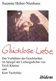 Glücklose Liebe. Das Verhältnis der Geschlechter im Spiegel der Liebesgedichte von Erich Kästner und Kurt Tucholsky (eBook, PDF)
