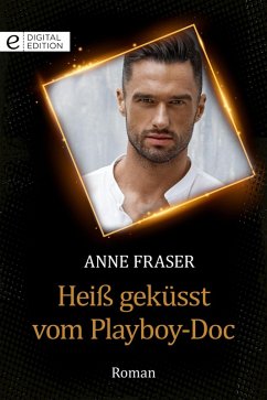 Heiß geküsst vom Playboy-Doc (eBook, ePUB) - Fraser, Anne