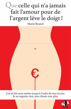 Que celle qui n'a jamais fait l'amour pour de l'argent lève le doigt ! (eBook, ePUB) - Brunel, Marie