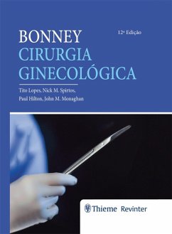 Bonney Cirurgia Ginecológica (eBook, ePUB) - de Lopes, Alberto (Tito) Barros; Spirtos, Nick M.; Hilton, Paul; Monaghan, John M.