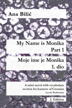 My Name is Monika - Part 1 / Moje ime je Monika - 1. dio (eBook, ePUB) - Bilic, Ana