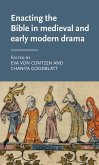 Enacting the Bible in medieval and early modern drama (eBook, ePUB) Enacting the Bible in medieval and early modern drama (eBook, ePUB)