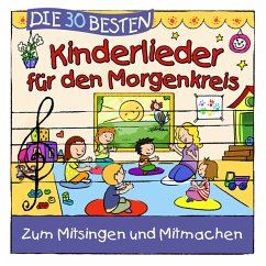 Die 30 Besten Kinderlieder Für Den Morgenkreis - Sommerland,S./Glück,K.& Kita-Frösche,Die