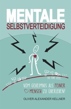 Mentale Selbstverteidigung (eBook, ePUB) - Kellner, Oliver Alexander