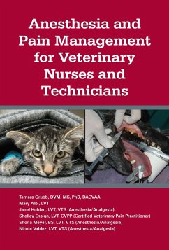 Anesthesia and Pain Management for Veterinary Nurses and Technicians (eBook, PDF) - Grubb, Tamara L.; Albi, Mary; Ensign, Shelley; Holden, Janel; Meyer, Shona; Valdez, Nicole