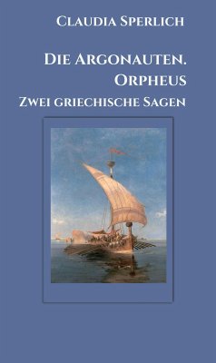 Die Argonauten. Orpheus (eBook, ePUB) - Sperlich, Claudia