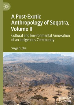 A Post-Exotic Anthropology of Soqotra, Volume II - Elie, Serge D.