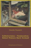 Selbstrevision - Neukreation: Robert Walsers Buch Seeland