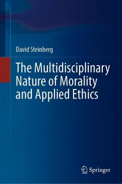 The Multidisciplinary Nature of Morality and Applied Ethics - Steinberg, David
