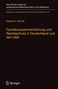 Familienzusammenführung und Rechtsschutz in Deutschland und den USA - Schmitt, Desirée C.