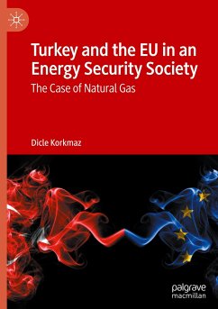 Turkey and the EU in an Energy Security Society - Korkmaz, Dicle