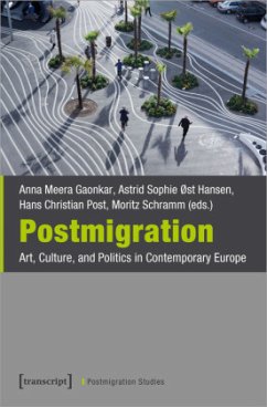 Postmigration - Art, Culture, and Politics in Contemporary Europe - Postmigration