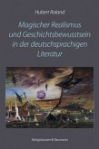 Magischer Realismus und Geschichtsbewusstsein in der deutschsprachigen Literatur