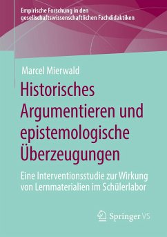 Historisches Argumentieren und epistemologische Überzeugungen - Mierwald, Marcel