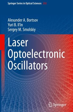 Laser Optoelectronic Oscillators - Bortsov, Alexander A.;Il'in, Yuri B.;Smolskiy, Sergey M.