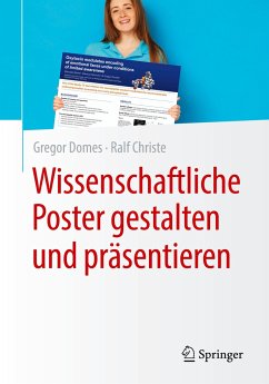 Wissenschaftliche Poster gestalten und präsentieren - Domes, Gregor;Christe, Ralf