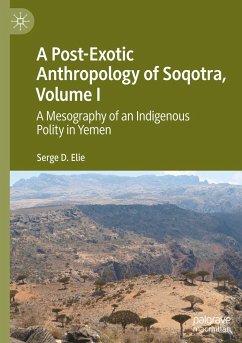 A Post-Exotic Anthropology of Soqotra, Volume I - Elie, Serge D.