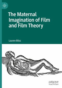 The Maternal Imagination of Film and Film Theory - Bliss, Lauren