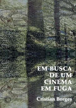 Em busca de um cinema em fuga (eBook, ePUB) - Borges, Cristian