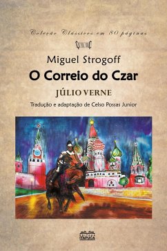 Miguel Strogoff, o correio do Czar (eBook, ePUB) - Verne, Júlio