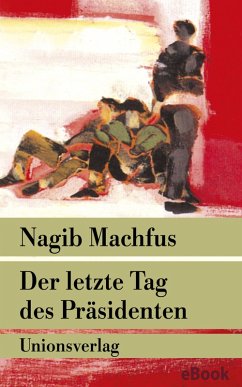 Der letzte Tag des Präsidenten (eBook, ePUB) - Machfus, Nagib