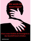 Wie werde ich Escort Dame? (eBook, ePUB) Wie werde ich Escort Dame? (eBook, ePUB)