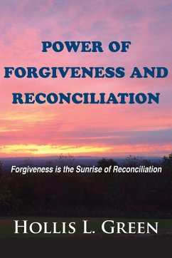 POWER OF FORGIVENESS AND RECONCILIATION - Green, Hollis L.