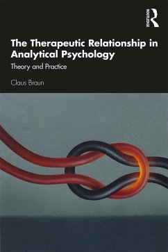The Therapeutic Relationship in Analytical Psychology - Braun, Claus