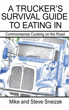 A Trucker's Survival Guide to Eating In - Sniezak, Mike And Steve