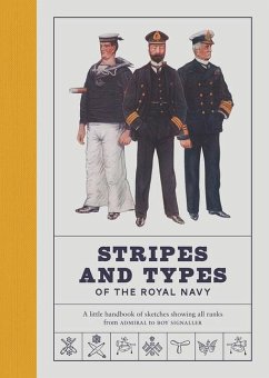 Stripes and Types of the Royal Navy: A Little Handbook of Sketches Showing All Ranks from Admiral to Boy Signaller