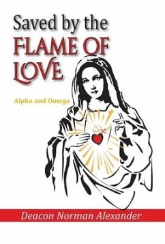 Saved by the Flame of Love - Alexander, Deacon Norman