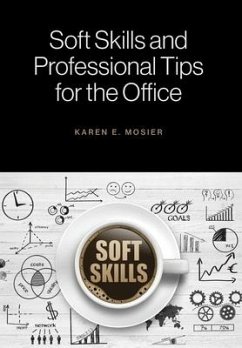 Soft Skills and Professional Tips for the Office - Mosier, Karen E.