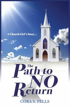 A Church Girl's Story...The Path to No Return - Fells, Cora S.