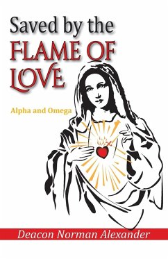 Saved by the Flame of Love - Alexander, Deacon Norman