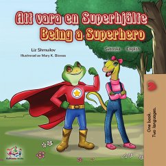 Att vara en Superhjälte Being a Superhero (Swedish English Bilingual Collection) (eBook, ePUB) Att vara en Superhjälte Being a Superhero (Swedish English Bilingual Collection) (eBook, ePUB)