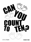 Can You Count To Ten? (An Educational Presentation, #1) (eBook, ePUB)