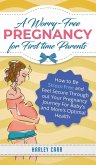 A Worry-Free Pregnancy For First Time Parents