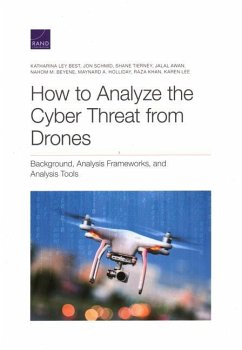 How to Analyze the Cyber Threat from Drones: Background, Analysis Frameworks, and Analysis Tools - Best, Katharina Ley; Schmid, Jon; Tierney, Shane