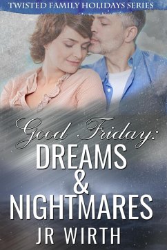 Good Friday: Dreams & Nightmares (Twisted Family Holiday Series, #2) (eBook, ePUB) - Wirth, J. R.