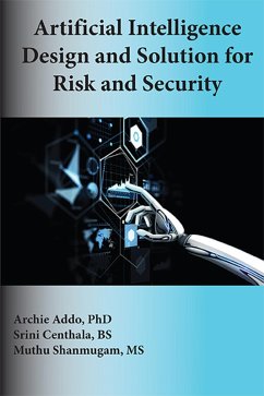 Artificial Intelligence Design and Solution for Risk and Security (eBook, ePUB) Artificial Intelligence Design and Solution for Risk and Security (eBook, ePUB)