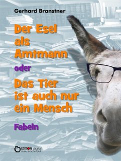 Der Esel als Amtmann oder Das Tier ist auch nur ein Mensch (eBook, ePUB) - Branstner, Gerhard
