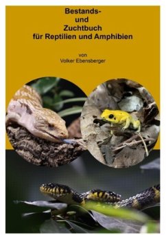 Bestands- und Zuchtbuch für Reptilien und Amphibien - Ebensberger, Volker