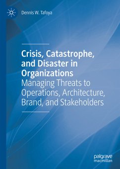 Crisis, Catastrophe, and Disaster in Organizations (eBook, PDF) - Tafoya, Dennis W.