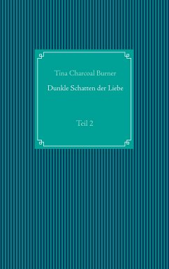 Dunkle Schatten der Liebe (eBook, ePUB) - Charcoal Burner, Tina