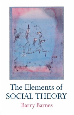 The Elements Of Social Theory - Barnes, Barry