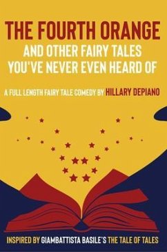 The Fourth Orange and Other Fairy Tales You've Never Even Heard Of (eBook, ePUB) - Depiano, Hillary; Tbd