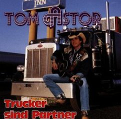 Trucker sind Partner - Astor, Tom