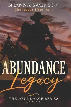 Abundance Legacy: The Abundance Series: Book 5 - Swenson, Shanna