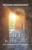 Life is this All?: a life changing journey of discovery