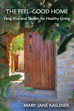 The Feel-Good Home, Feng Shui and Taoism for Healthy Living - Kasliner, Mary Jane; Gagliano, Ann Curch